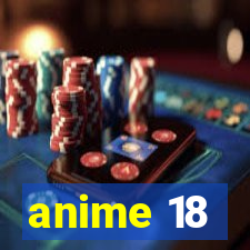 anime 18